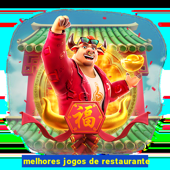 melhores jogos de restaurante